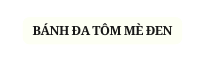 BÁNH ĐA TÔM MÈ ĐEN