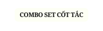 COMBO SET CỐT TẮC