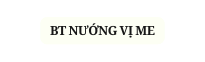 BT NƯỚNG VỊ ME