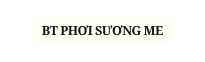 BT PHƠI SƯƠNG ME