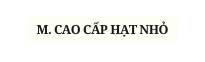 M CAO CẤP HẠT NHỎ