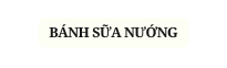 BÁNH SỮA NƯỚNG