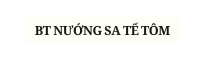 BT NƯỚNG SA TẾ TÔM