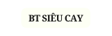BT SIÊU CAY