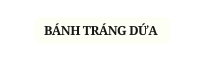 BÁNH TRÁNG DỨA