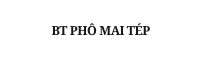 BT PHÔ MAI TÉP