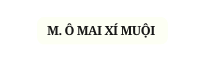 M Ô MAI XI MUÔ I