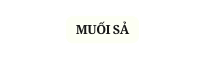 MUỐI SẢ