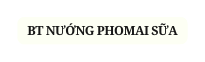 BT NƯỚNG PHOMAI SỮA