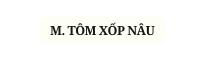 M TÔM XỐP NÂU