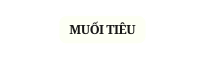 MUỐI TIÊU